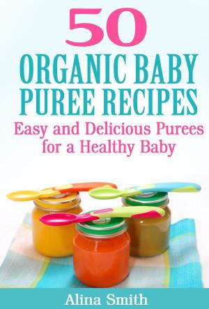 Cover of the book 50 Organic Baby Puree Recipes by kochen & genießen
