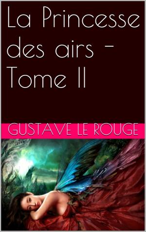Cover of the book La Princesse des airs - Tome II by Alphonse de Lamartine
