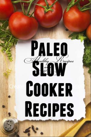 Cover of the book Paleo Slow Cooker Recipes by Jamie Fynn