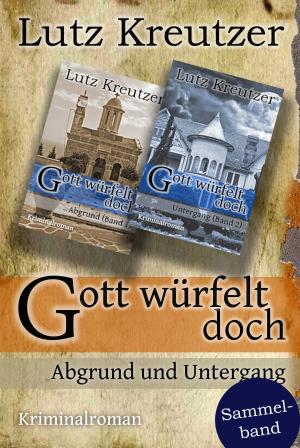 Cover of the book Gott würfelt doch - Abgrund und Untergang by Roland Hughes