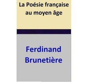 Cover of the book La Poésie française au moyen âge by Ferdinand Brunetière
