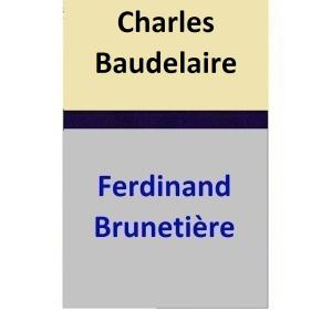Cover of the book Charles Baudelaire by Ferdinand Brunetière