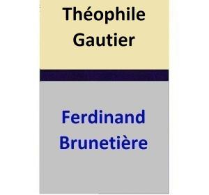 Cover of the book Théophile Gautier by Ferdinand Brunetière