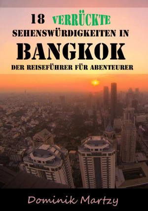Cover of 18 verrückte Sehenswürdigkeiten in Bangkok