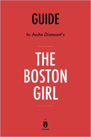 Cover of the book Guide to Anita Diamant’s The Boston Girl by Instaread by Instaread
