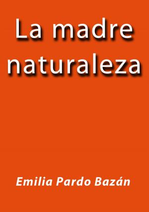 Cover of the book La madre naturaleza by Honore de Balzac