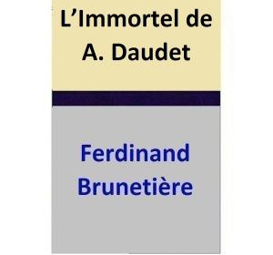 Cover of the book L’Immortel de A. Daudet by Ferdinand Brunetière