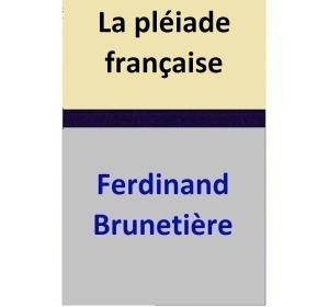 Cover of the book La pléiade française by Ferdinand Brunetière