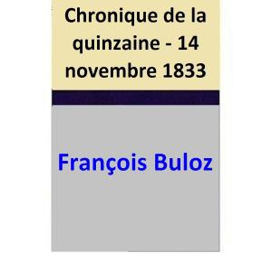 Cover of the book Chronique de la quinzaine - 14 novembre 1833 by Shayne Parkinson