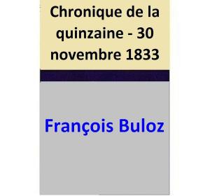 Cover of the book Chronique de la quinzaine - 30 novembre 1833 by AE Kendall