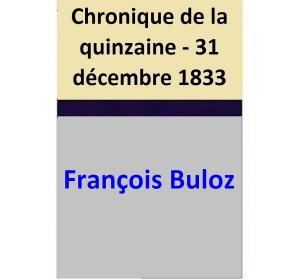 bigCover of the book Chronique de la quinzaine - 31 décembre 1833 by 