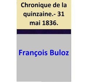 bigCover of the book Chronique de la quinzaine.- 31 mai 1836. by 