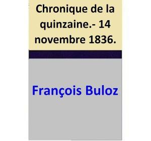 Cover of the book Chronique de la quinzaine.- 14 novembre 1836. by François Buloz