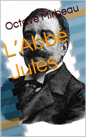 Cover of the book L’Abbé Jules by Docteur Cabanès