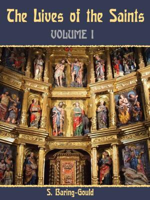 Cover of The Lives of the Saints : Volume I (Illustrated)