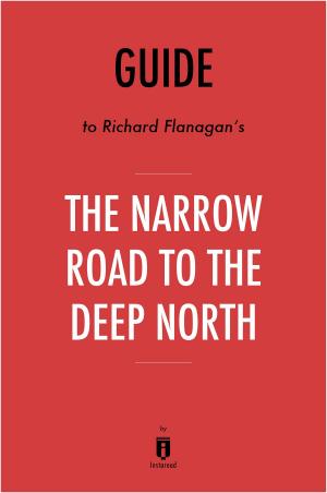 Book cover of Guide to Richard Flanagan’s The Narrow Road to the Deep North by Instaread
