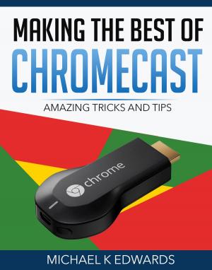 bigCover of the book Making the Best of Chromecast by 