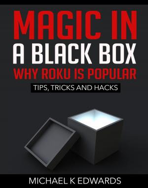Cover of the book Magic in a black box: Why Roku is Popular by K. Michael