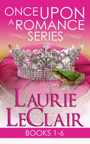 Cover of the book Once Upon A Romance Series Books 1 - 6 Boxed Set by Laurie LeClair