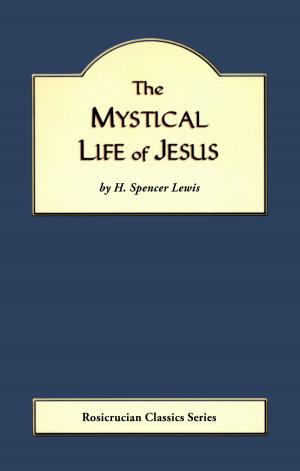 Cover of the book The Mystical Life of Jesus by Ralph M. Lewis
