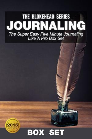Cover of the book Journaling:The Super Easy Five Minute Journaling Like A Pro Box Set by William Jarvis
