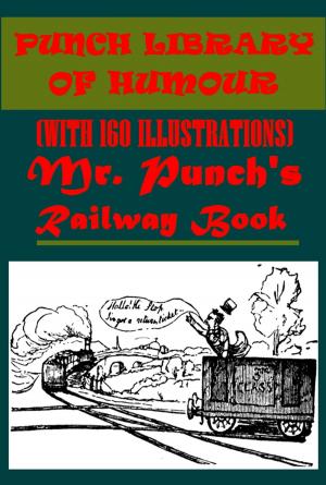 bigCover of the book MR. PUNCH'S RAILWAY BOOK (WITH 160 ILLUSTRATIONS) by 