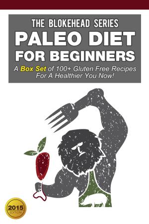 Cover of Paleo Diet For Beginners:A Box Set of 100+ Gluten Free Recipes For A Healthier You Now!