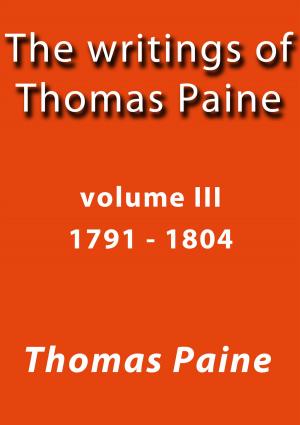 Cover of the book The writings of Thomas Paine III by Joseph A Alldredge