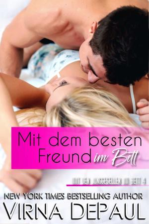 Cover of the book Mit dem besten Freund im Bett by Virna DePaul