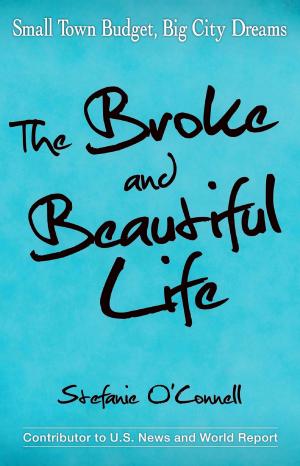 Cover of the book The Broke and Beautiful Life by Philip A. Becnel IV