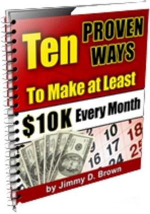 Cover of 10 Proven Ways to Make at Least $10K Every Month
