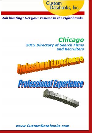 Cover of the book Chicago 2015 Directory of Search Firms and Recruiters by John Lynch