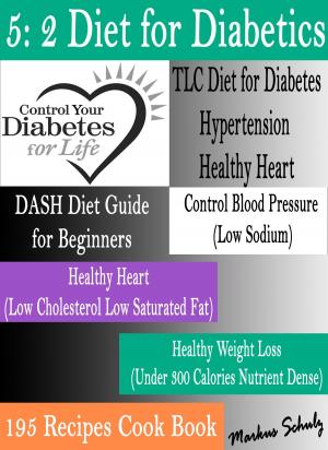 Cover of the book 5: 2 Diet for Diabetics: Control Your Diabetes for Life by A. Maria