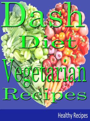 Book cover of Dash Diet: Vegetarians Recipes