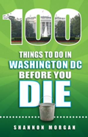 Cover of 100 Things to do in Washington DC Before You Die