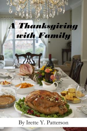 Cover of the book A Thanksgiving With Family by Irette Y. Patterson