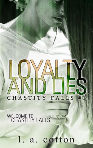 Cover of the book Loyalty and Lies by L A Cotton