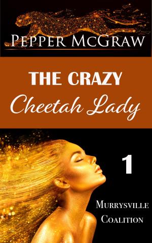 Cover of the book The Crazy Cheetah Lady by Jessica Lee