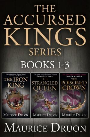 Cover of the book The Accursed Kings Series Books 1-3: The Iron King, The Strangled Queen, The Poisoned Crown by Ash Nom DePlume