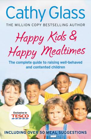 Cover of the book Happy Kids & Happy Mealtimes: The complete guide to raising contented children by Peter C. Newman