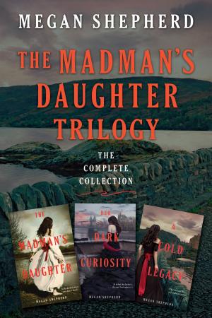 Cover of the book The Madman's Daughter Trilogy: The Complete Collection by Crystal Marcos