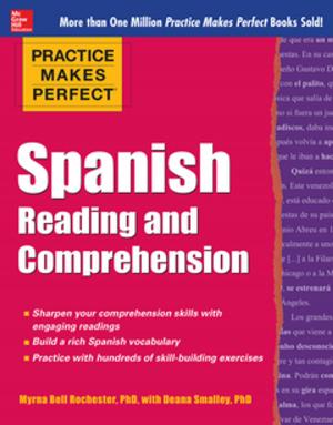 Cover of the book Practice Makes Perfect Spanish Reading and Comprehension by Kent R. Olson, Ilene B. Anderson, Neal L. Benowitz, Paul D. Blanc, Richard F. Clark, Thomas E. Kearney, Susan Y. Kim-Katz, Alan H. B. Wu