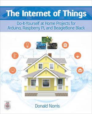 Cover of the book The Internet of Things: Do-It-Yourself at Home Projects for Arduino, Raspberry Pi and BeagleBone Black by Roxi Bahar Hewertson