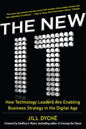 Cover of the book The New IT: How Technology Leaders are Enabling Business Strategy in the Digital Age by Sandy Botkin