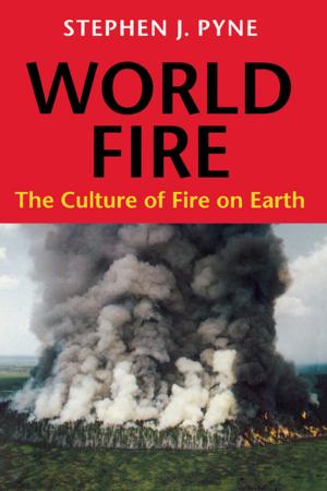 Cover of the book World Fire by Stephen J. Pyne