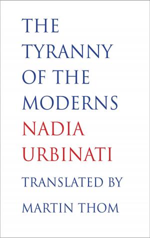 bigCover of the book The Tyranny of the Moderns by 