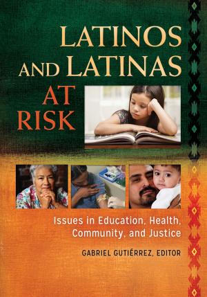 Cover of the book Latinos and Latinas at Risk: Issues in Education, Health, Community, and Justice [2 volumes] by Ilene N. Lefkowitz, C. L. Quillen