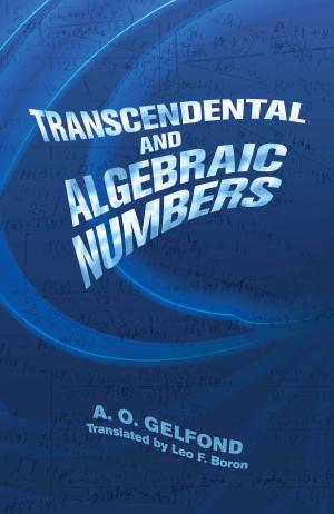 Cover of the book Transcendental and Algebraic Numbers by Daniel V. Thompson