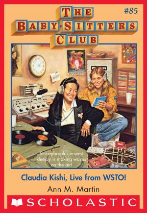 Cover of the book The Baby-Sitters Club #85: Claudia Kishi, Live from WSTO! by Geronimo Stilton