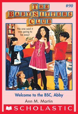 Cover of the book The Baby-Sitters Club #90: Welcome to the BSC, Abby by R.L. Stine